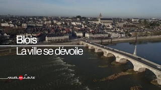 Vues sur Loire : Blois, la ville se dévoile