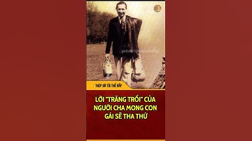 Kí ức bất diệt | Người cha bị con gái "giận" suốt 50 năm | THÉP