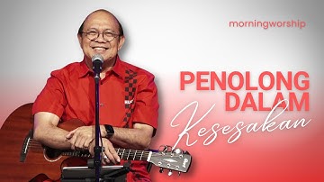 PENOLONG DALAM KESESAKAN  ||  MORNING WORSHIP  9 JUNI 2023