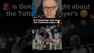 Goldbridge DROPS a brutal truth about Tottenham players 😳 #football #premierleague #tottenham