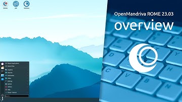OpenMandriva Lx ROME 23.03 overview | ROME, the OpenMandriva rolling edition