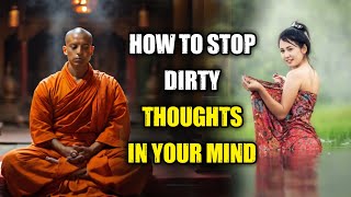 HOW TO STOP DIRTY THOUGHTS IN MIND | How To Control Lust | - Buddha story