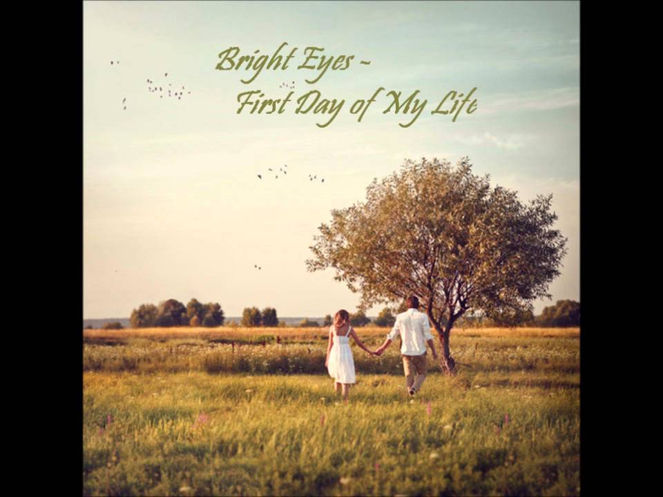 Bright Eyes First Day Of My Life Lyrics Youtube