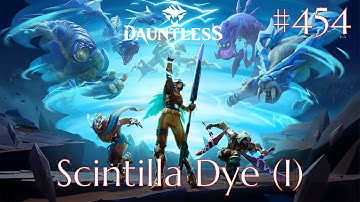 Dauntless Walkthrough Part 454 - Scintilla Dye [I] (No Commentary)