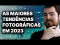 As maiores tendências de fotografia em 2023: o que esperar