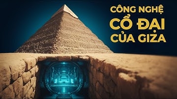 Bí mật về Kim tự tháp Giza BỊ VẠCH TRẦN: Đường hầm ẩn và công nghệ cổ đại vừa được phát hiện