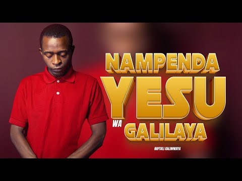 Nampenda Yesu Naftali Kalimwaya Official Music Video Skiza 8021341 To 811
