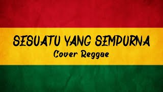 Sesuatu Yang Sempurna - Hijau Daun (Cover Reggae Ska)
