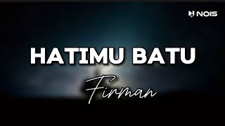 FIRMAN - HATIMU BATU ( LIRIK VIDEO )