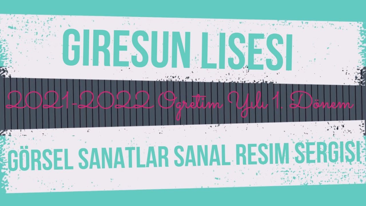 Giresun Lisesi 2021-2022 1. Dönem Sanal Resim Sunumu