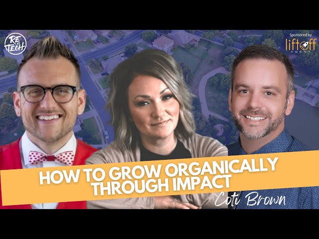 HOW TO GROW BUSINESS ORGANICALLY THROUGH IMPACT  | Coti Brown | Episode #162
