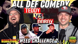 ALL DEF COMEDY Teddy Vs Doboy Weed Challenge 2 - Ep. #97 [REACTION] Blunt Awakening