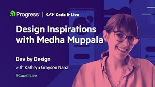 Dev by Design: Design Inspirations with guest Medha Muppala