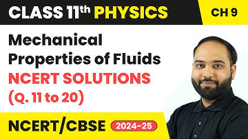 Mechanical Properties of Fluids - NCERT Solutions (Q. 11 to 20) | Class 11 Physics Chapter 9 | CBSE