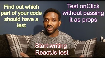 Start Writing ReactJs test | Test onClick | Find Out Which Part Of The Code Should Be Tested.
