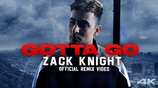 Zack Knight - Gotta Go Remix Official Video