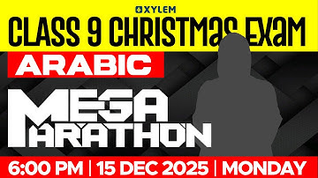CLASS 9 Christmas Exam : Arabic / Mega Marathon | Xylem Class 9