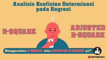 Analisis Koefisien Determinasi pada Regresi, apakah menggunakan R-SQUARE atau ADJUSTED R-SQUARE ya?