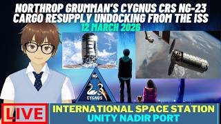 [74th live stream] Northrop Grumman's Cygnus CRS NG-23 undocking from the ISS mission.