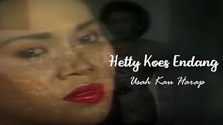 Hetty Koes Endang - Usah Kau Harap (Remastered Audio)