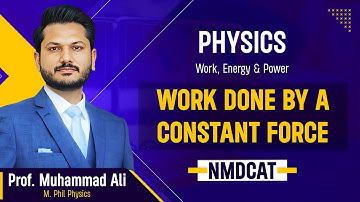 10. Physics | Work and Energy | Work Done by a Constant Force - 3.1, 3.7, 3.8 | MDCAT