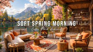 Soft Morning Jazz ☀🌸 Cozy Lakeside Coffee Porch Ambience \u0026 Relaxing Spring Jazz Music for Good Moods
