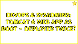 DevOps & SysAdmins: Tomcat 6 web app as root - deployed twice? Profile