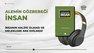Alemin Gözbebeği İnsan - 7/17 İnsanın Halife Olması ve Meleklere Arz Edilmesi