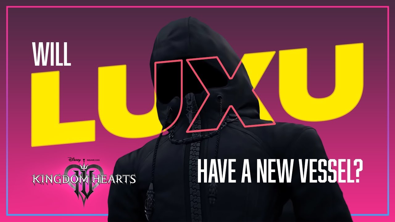 Kingdom Hearts 4: Will Luxu Have a New Vessel?
