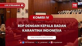 KOMISI IV DPR RI - RDP DENGAN KEPALA BADAN KARANTINA INDONESIA