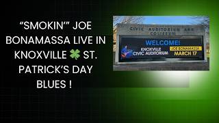 smokin Joe Bonamassa  In Knoxville St  Patricks Day Blues