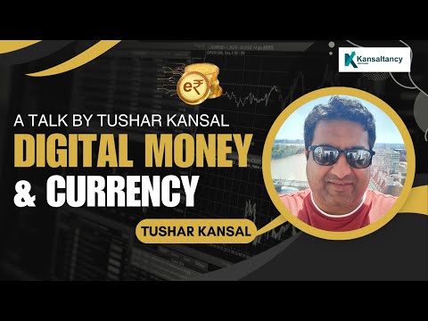 Podcast on Digital Money & Digital Currency - Tushar Kansal, Kansaltancy Ventures
