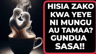HISIA ZAKO KWA YEYE: NI MUNGU AU TAM…AA? GUNDUA SASA!