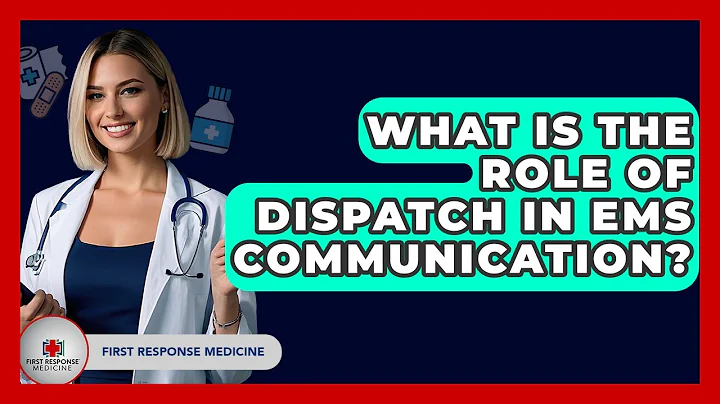 What Is The Role Of Dispatch In EMS Communication? - First Response Medicine