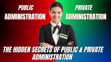 The Ultimate Guide to Public & Private Administration (Super Important!)
