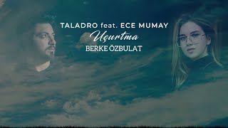 Taladro Ft. Ece Mumay UÇURTMA (Berke Özbulat Remix) Resimi