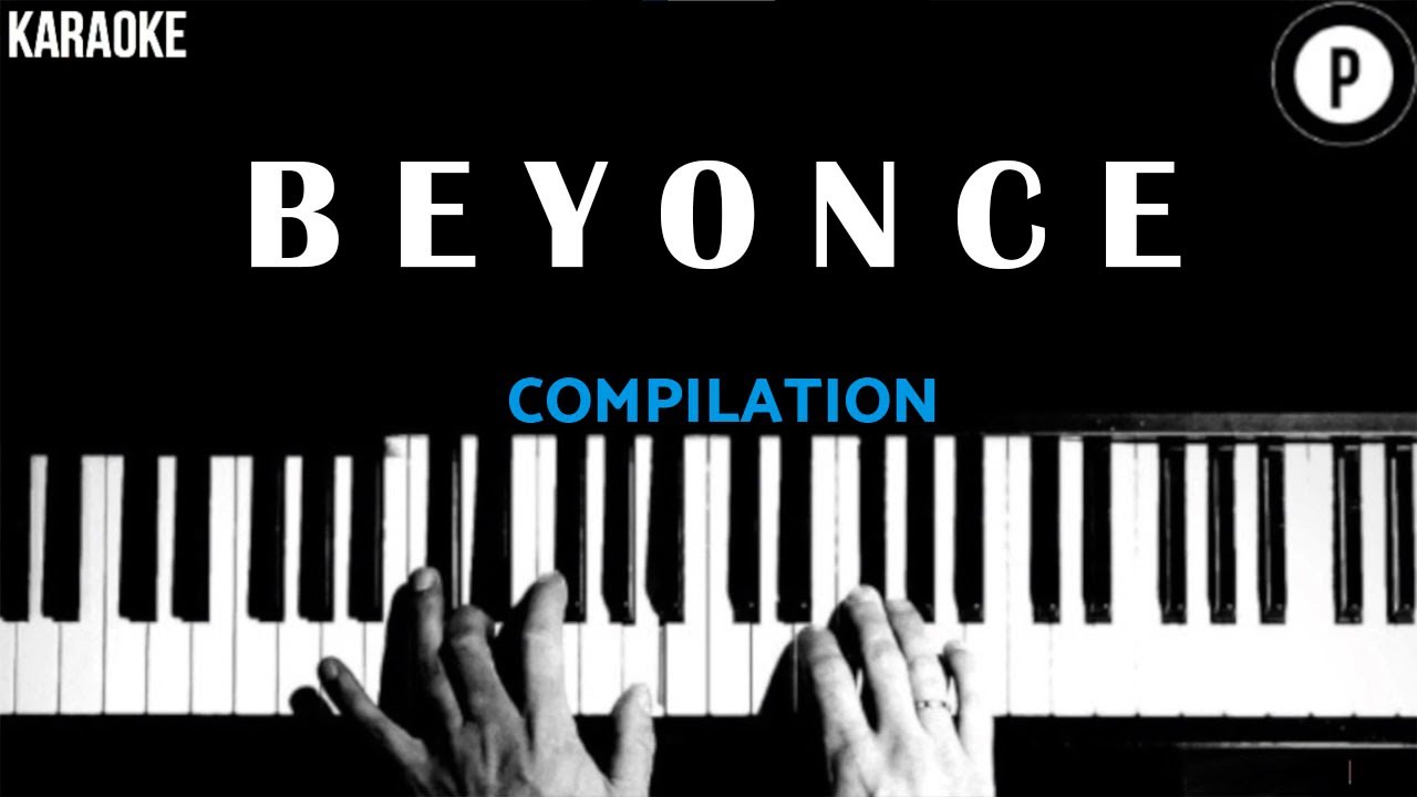 Compilation Beyonce Karaoke Slowed Acoustic Piano Instrumental Cover ...