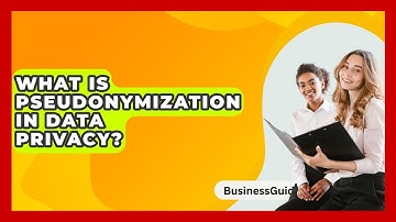 What Is Pseudonymization In Data Privacy? - BusinessGuide360.com