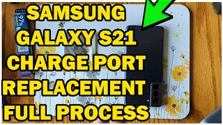 Samsung Galaxy S21 Charge Port Replacement  - No Special Tools -  Full Process EASY FIX