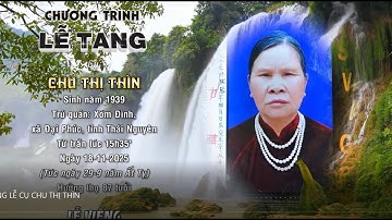 LỄ TANG CỤ CHU THỊ THÌN 2025