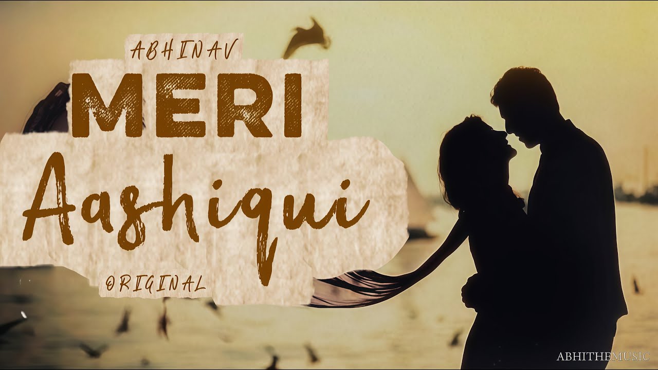 Meri Aashiqui - Arijit Singh Feels | Official Music Video | By Abhinav | New Love Song in 2025