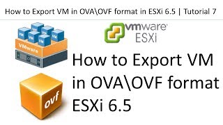 OVA\OVF | How to Export VM in OVA\OVF format in ESXi 6.5 | Tutorial 7
