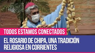 El rosario de chipa, una tradición religiosa en Corrientes - Todos estamos conectados