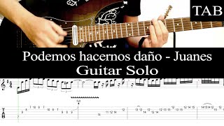 PODEMOS HACERNOS DAÑO - Juanes: SOLO guitar cover + TAB