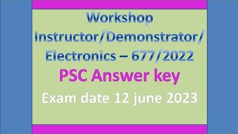 PSC answer key/677/2022/workshop instructor/demonstrator in electronics and communication/