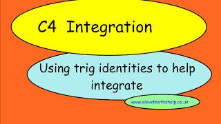 C4 Using trig identities - Integration- A2 - alevelmathshelp