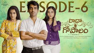 Radha Gopalam || Season - 2 || Episode - 6 || Ravi Siva Teja || Viraajita || Infinitum Media