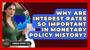Why Are Interest Rates So Important In Monetary Policy History? - Financial History Files