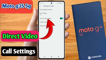 moto g35 5g video call kaise karen, moto g35 5g video call settings, moto g35 5g video call