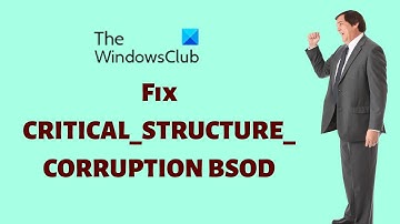 Fix CRITICAL STRUCTURE CORRUPTION Blue Screen on Windows